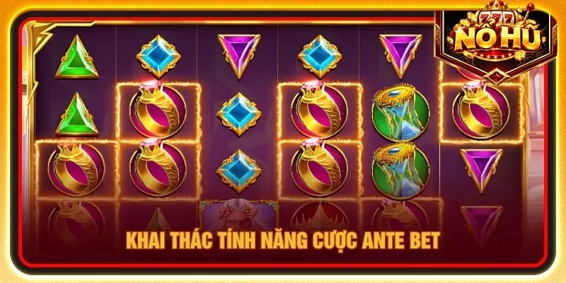 Khai thác tính năng cược Ante Bet