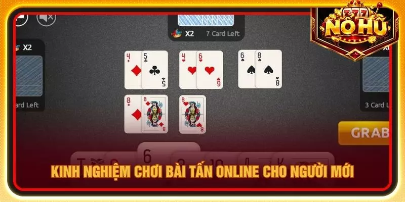 Kinh nghiệm chơi bài tấn online cho người mới