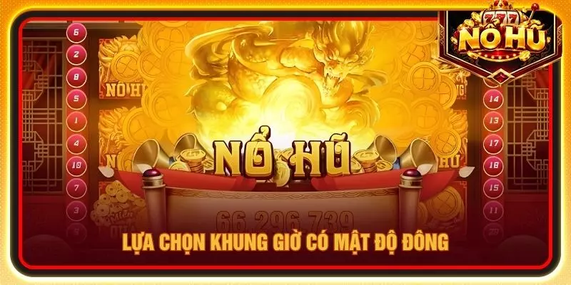 Lựa chọn khung giờ có mật độ đông
