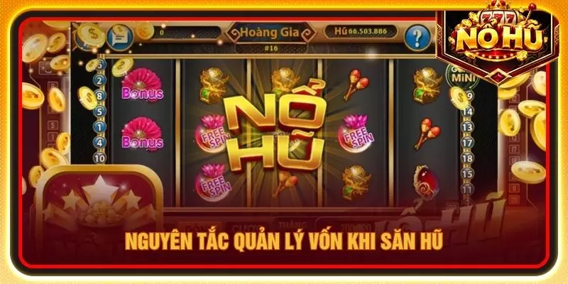 Nguyên tắc quản lý vốn khi săn hũ