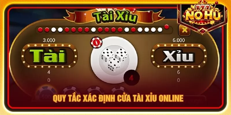 Quy tắc xác định cửa tài xỉu online