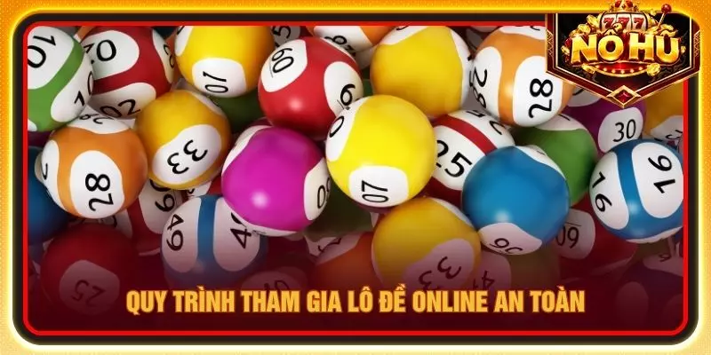 Quy trình tham gia lô đề online an toàn
