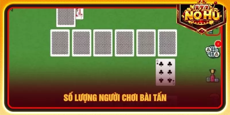 Số lượng người chơi bài tấn