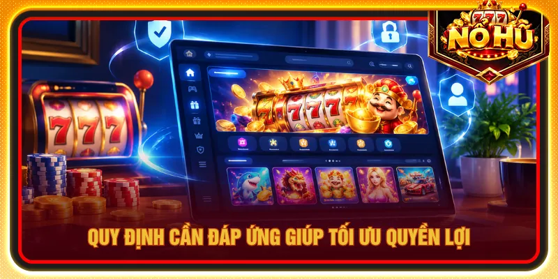 Điều khoản cần đáp ứng chặt chẽ giúp nâng cao quyền lợi
