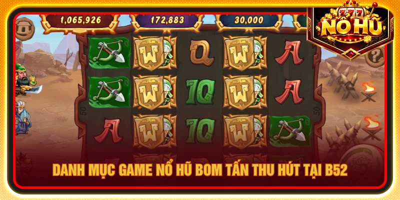 Kho game slot B52 đa dạng chủ đề với quỹ thưởng Jackpot tích lũy cực khủng