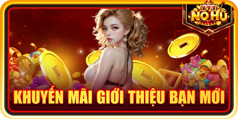 khuyến mãi giới thiệu bạn mới