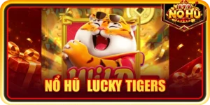 Nổ hũ Lucky Tigers