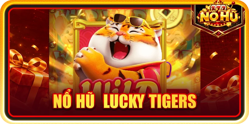 Nổ hũ Lucky Tigers