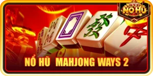 Nổ hũ Mahjong Ways 2