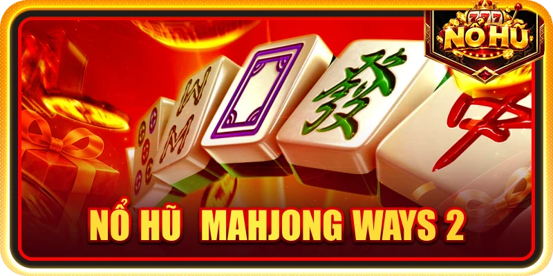 Nổ hũ Mahjong Ways 2
