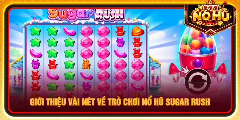 Nổ hũ Sugar Rush với hình ảnh thế giới kẹo ngọt bắt mắt