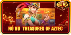 Nổ hũ Treasures of Aztec
