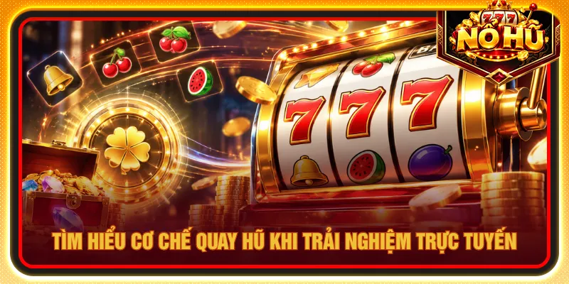 Quay hũ với cơ chế ngẫu nhiên tạo nên sự kịch tính