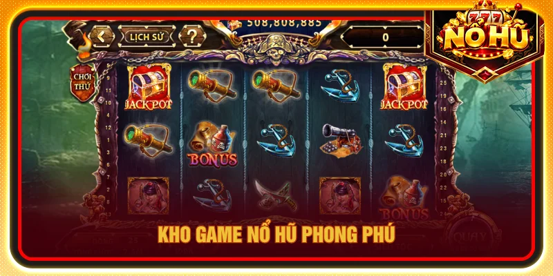 Thế giới slot đa dạng chủ đề với quỹ thưởng Jackpot tích lũy cực khủng