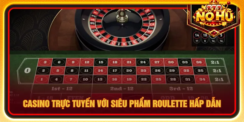 Trải nghiệm vòng quay Roulette với các thông tin rõ ràng